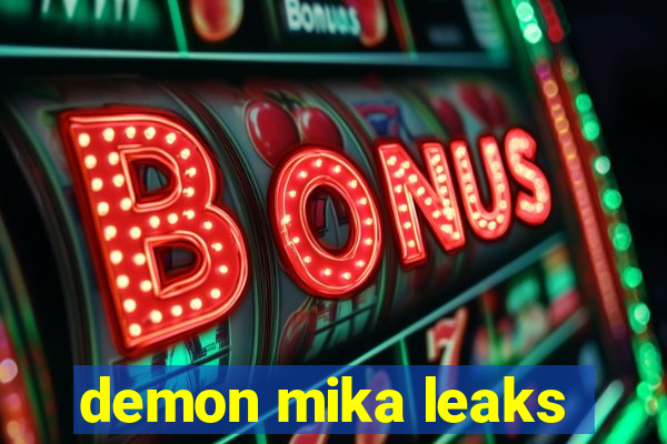 demon mika leaks